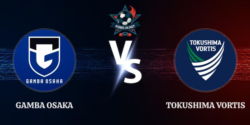 Nhận Định Gamba Osaka vs Tokushima Vortis 15h00 23/09 Cúp Hoàng đế 2026