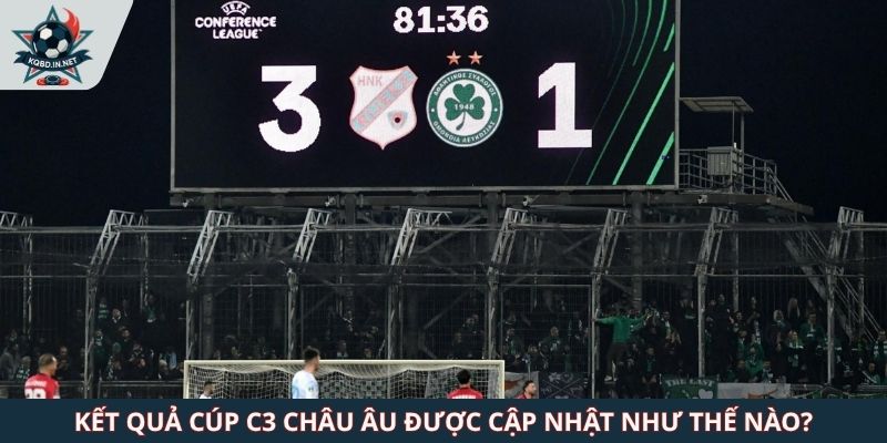 Kết quả Cúp C3 Châu Âu được cập nhật như thế nào?