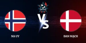 Soi Kèo Na Uy vs Đan Mạch 01h45 25/09 UEFA Nations League