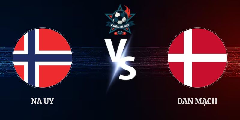Soi Kèo Na Uy vs Đan Mạch 01h45 25/09 UEFA Nations League