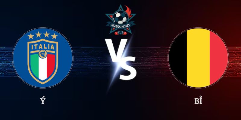 Nhận Định Ý vs Bỉ 01h45 Ngày 26/09 UEFA Nations League